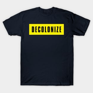 Decolonize Your Mind - Stay Woke - Resist & Protest T-Shirt